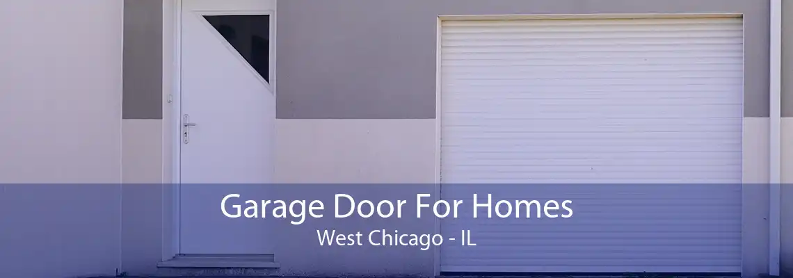 Garage Door For Homes West Chicago - IL